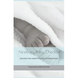 Newborn Baby Checklist: An expecting-parent's guide to parenthood
