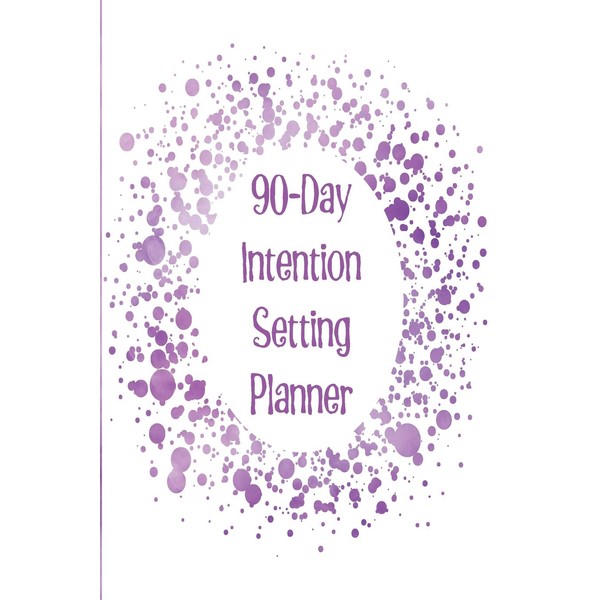 90-Day Intention Setting Planner: The perfect planner to set your
