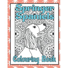 Springer Spaniels Colouring Book: Dog lovers gifts for women