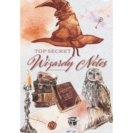 Top Secret Wizardy Notes: The perfect notebook for fans of the magical world of wizards, witches and warlocks