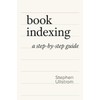 Book Indexing: A Step-by-Step Guide