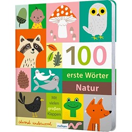 100 erste Wörter – Natur: Bildwörterbuch ab 1 Jahr mit stabilen Seiten & Klappen