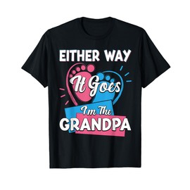 Either Way It Goes I'm The Grandpa Gender Reveal T-Shirt