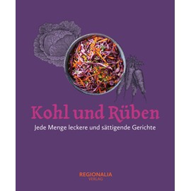 Kohl und Rüben: Jede Menge leckere und sättigende Gerichte