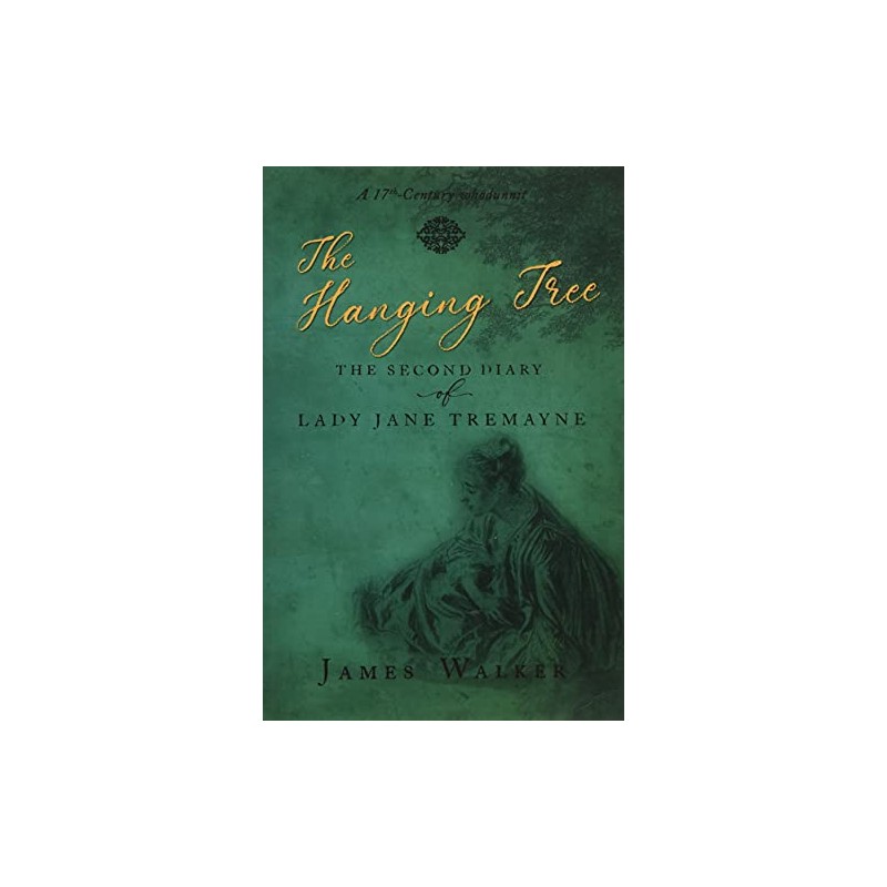 The Hanging Tree: The second diary of Lady Jane Tremayne: