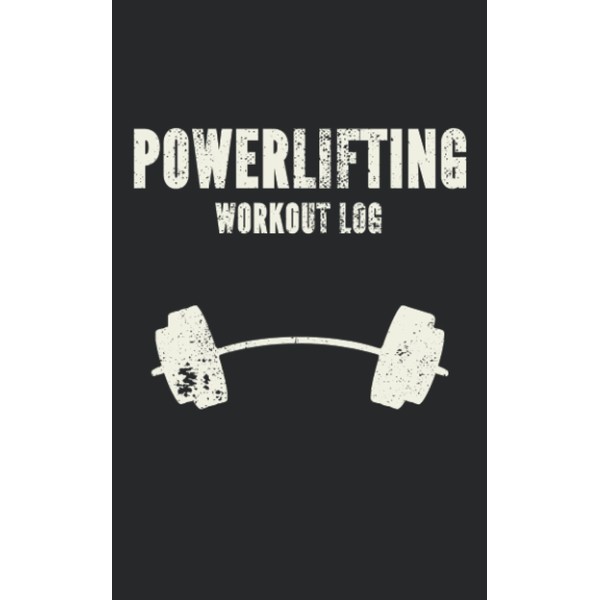 Powerlifting Workout Log/Journal/Notebook: For Tracking Lifts, Workouts and Programs