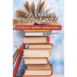 Complete Reading Journal and Tracker: Book Reviews ~ Weekly Reading Tracker ~ Wishlists