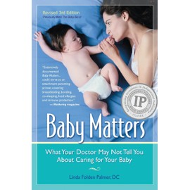 Baby Matters, Revised 3rd Edition: What Your Doctor May Not Tell You About Caring for Your Baby