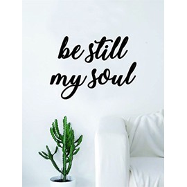 Be Still My Soul Quote Decal Sticker Wall Vinyl Art Home Decor Decoration Teen Inspire Inspirational Motivational Living Room Bedroom Yoga