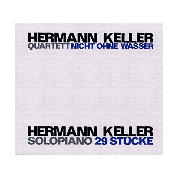 Nicht Ohne Wasser / 29 Solostucke by HERMANN KELLER [Audio CD]