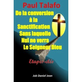 De La Conversion ? La Sanctification Sans Laquelle Nul Ne Verra Le Seigneur...