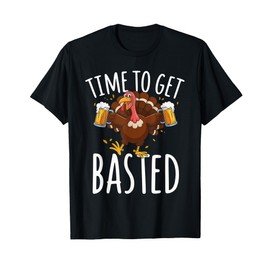 Time to Get Basted Funny Beer Thanksgiving Turkey Gift T-Shirt