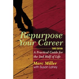 Repurpose Your Career: A Practical Guide for the 2nd Half of Life