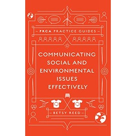 Communicating Social and Environmental Issues Effectively (PRCA Practice Guides)