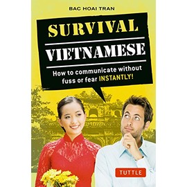 Survival Vietnamese: How to Communicate without Fuss or Fear - Instantly! (Vietnamese Phrasebook & Dictionary) (Survival Series)