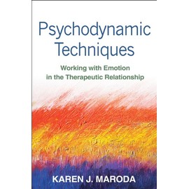 Psychodynamic Techniques: Working with Emotion in the Therapeutic Relationship