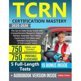 TCRN Certification Mastery: The Up-to-Date Study Guide with Comprehensive Blueprint-Aligned Review, Essential Test-Taking Tactics and 750 Q&As with Detailed Explanations (5 Full-Length Tests)
