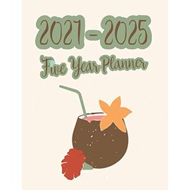 2021-2025 Five Year Planner: Five Year Monthly Planner, 5 Year Appointment Book, Business Planners, Agenda Schedule Organizer Logbook and Journal - 8.5 x 11 with 180 pages