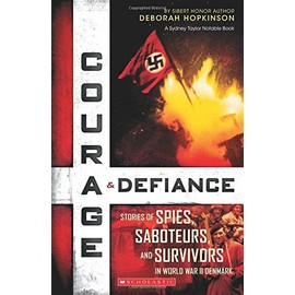 Courage & Defiance: Spies, Saboteurs, and Survivors in WWII Denmark