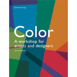 Color, 2nd edition: A workshop for artists and designers (A practical guide on color application for artists and designers)
