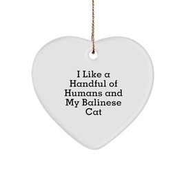 Balinese Cat Lover Gifts: Funny Heart Ornament for Christmas with Cute Quote 'I Like A Handful of Humans and My Balinese Cat' - Ideal Gifts from Mom for Balinese Cat Enthusiasts