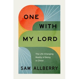 One with My Lord: The Life-Changing Reality of Being in Christ