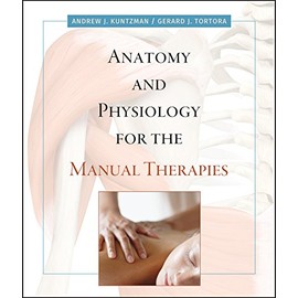 Anatomy and Physiology for the Manual Therapies