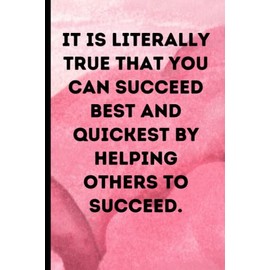 coworker gifts for women:It is literally true that you can succeed best and quickest by helping others to succeed.: Office lined Notebook, 100 pages
