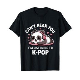 Can't Hear You I'm Listening K-Pop Kawaii Kpop T-Shirt