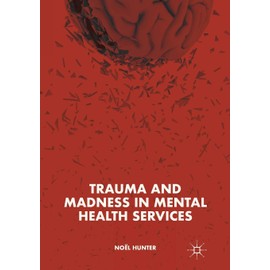 Trauma and Madness in Mental Health Services