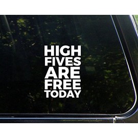 High Fives are Free Today - 3-3/4"x 5-1/4" - Vinyl Die Cut Decal/Bumper Sticker for Windows, Cars, Trucks, Laptops, Etc.