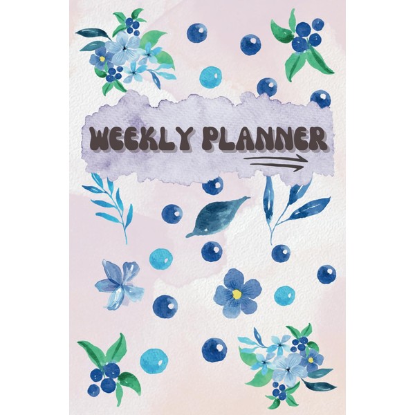 Weekly Planner: Plan Your Week Ahead With Weekly Goals, Daily