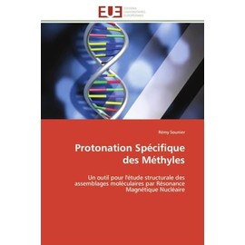 Protonation Spécifique des Méthyles: Un outil pour l'étude structurale des assemblages moléculaires par Résonance Magnétique Nucléaire (Omn.Univ.Europ.)