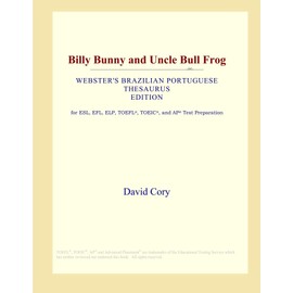Billy Bunny and Uncle Bull Frog (Webster's Brazilian Portuguese Thesaurus Edition)