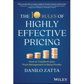The 10 Rules of Highly Effective Pricing: How to Transform Your Price Management to Boost Profits