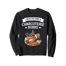 Charcuterie Board Meat Cheese Lover Food Charcuterie Sweatshirt