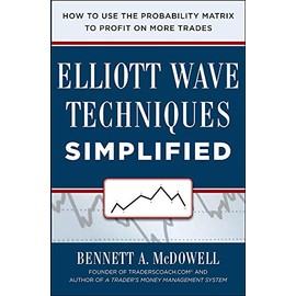 Elliot Wave Techniques Simplified: How to Use the Probability Matrix to Profit on More Trades