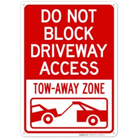 Do Not Block Driveway Access Tow Away Zone Sign, 10x14 Inches, Rust Free .040 Aluminum, Fade Resistant, Made in USA