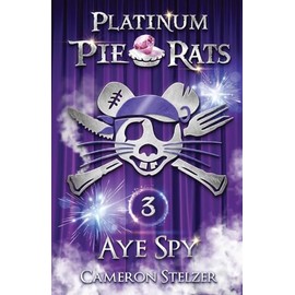 Aye Spy: Platinum Pie Rats Book 3