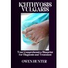  Ichthyosis Vulgaris: Your Comprehensive Blueprint for Diagnosis and Treatment