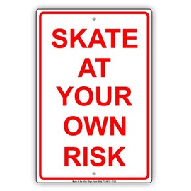 Skate At Your Own Risk Recreation Restriction Alert Caution Warning Notice Aluminum Metal Tin 8"x12" Sign Plate
