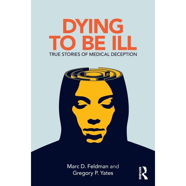 Dying to be Ill: True Stories of Medical Deception