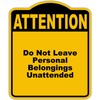 Do Not Leave Personal Belongings Unattended Attention Yellow Black Aluminum