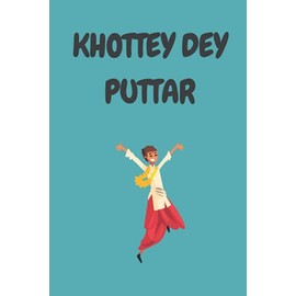 Notebook - KHOTTEY DEY PUTTAR - A Funny Indian Asian Hindi Gujrati Urdu Punjabi novelty lined notebook/journal. Travel Friendly. 200 pages. 90gsm paper. A5 Notebook
