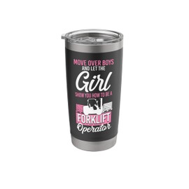 Certified Forklift Truck Operator Female Move Over Boys And Stainless Steel Insulated Tumbler