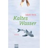 Kaltes Wasser: Roman