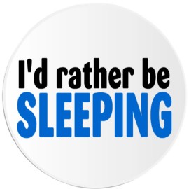Kiwi Gifts I'd Rather Be Sleeping - 3 Pack Circle Stickers 3" x 3" - Sleep Tired