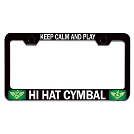 Custom Brother - Keep Calm and Play HI HAT CYMBAL Black Steel Auto SUV License Plate Frame License Tag Holder, T51