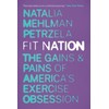 Fit Nation: The Gains and Pains of America's Exercise Obsession