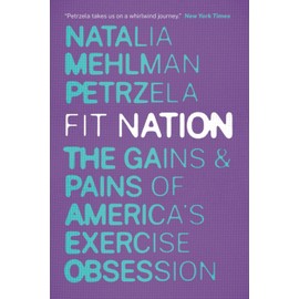 Fit Nation: The Gains and Pains of America's Exercise Obsession